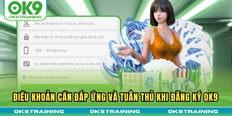 Điều khoản cần đáp ứng và tuân thủ khi đăng ký OK9