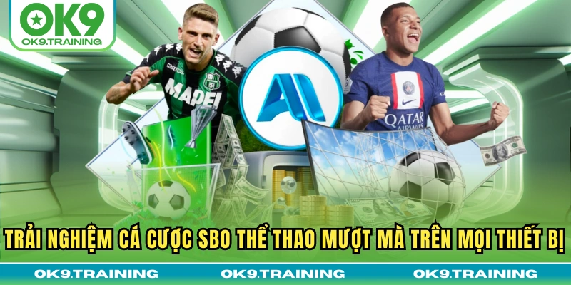 Trải nghiệm cá cược SBO thể thao mượt mà trên mọi thiết bị